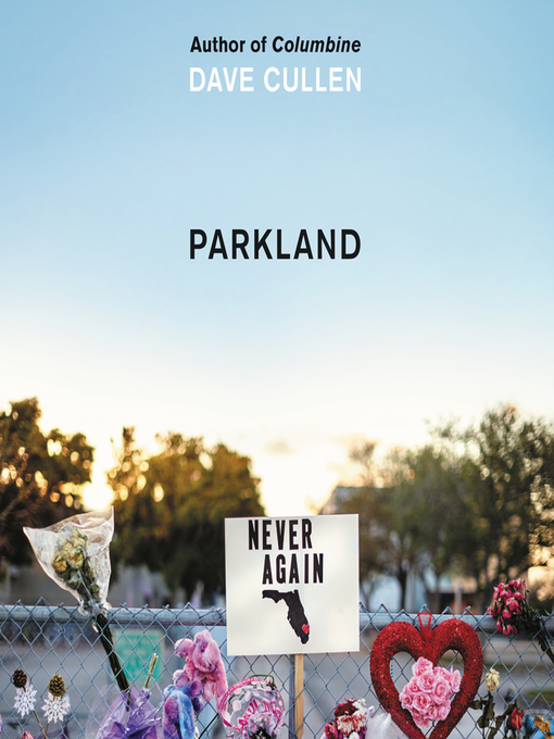 Title details for Parkland by Dave Cullen - Available